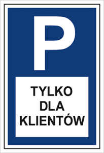 Znak PARKING TYLKO DLA KLIENTÓW