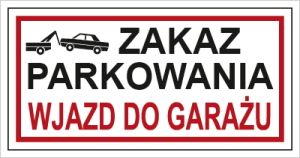 Znak ZAKAZ PARKOWANIA. WJAZD DO GARAŻU
